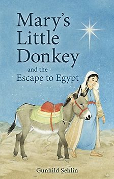 Mary's Little Donkey and the Escape to Egypt