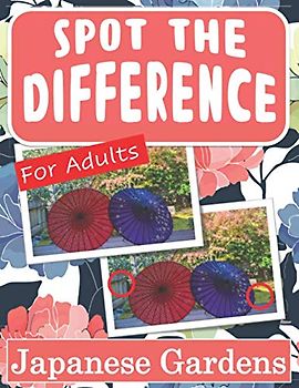 Spot the Difference Book for Adults - Japanese Garden: Hidden Picture Puzzles for Adults with Japanese Garden Pictures