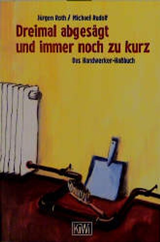 Dreimal abgesägt und immer noch zu kurz. Das Handwerker-Hassbuch