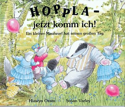 Hoppla - jetzt komm ich!. Ein kleiner Maulwurf hat seinen grossen Tag