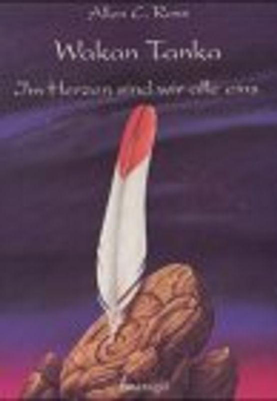 Wakan Tanka. Im Herzen sind wir alle eins