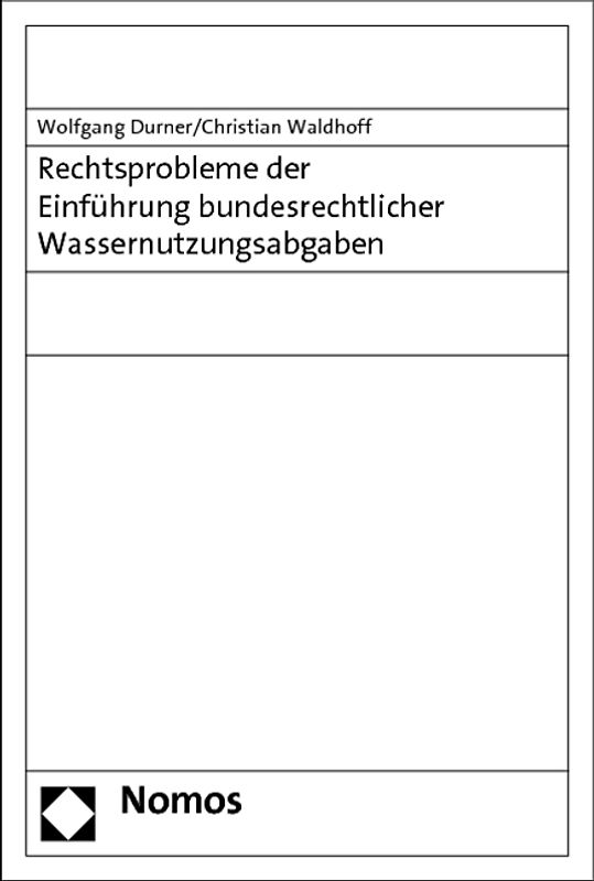 Rechtsprobleme der Einführung bundesrechtlicher Wassernutzungsabgaben
