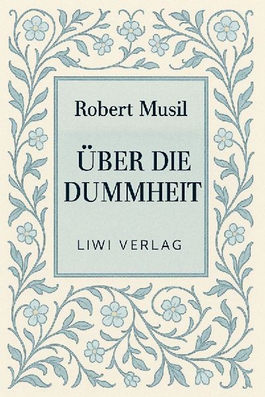Robert Musil: Über die Dummheit. Neuausgabe