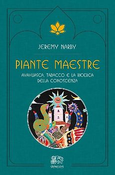 Piante maestre. Ayahuasca, tabacco e la ricerca della conoscenza