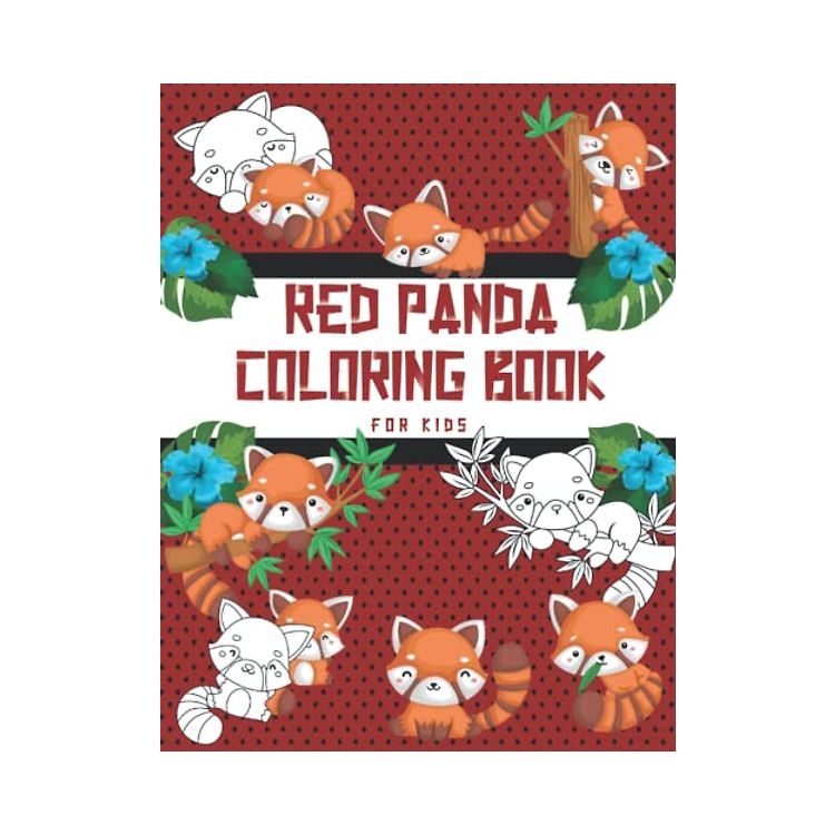 RED PANDA COLORING BOOK FOR KIDS: A Fun And Easy Collection of Adorable ...