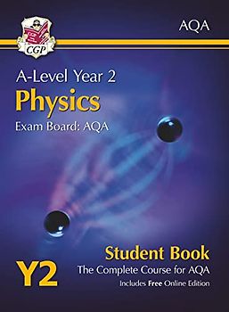A-Level Physics for AQA: Year 2 Student Book with Online Edition (CGP AQA A-Level Physics)