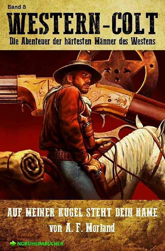 WESTERN-COLT, Band 8: AUF MEINER KUGEL STEHT DEIN NAME