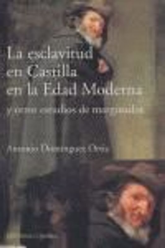 La esclavitud en Castilla en la Edad Moderna y otros estudios de marginados
