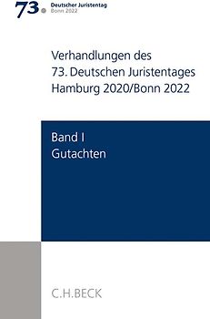 Verhandlungen des 73. Deutschen Juristentages Hamburg 2020/Bonn 2022 Bd. I: Gutachten