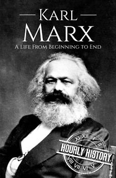 Karl Marx: A Life from Beginning to End (Revolutionaries)