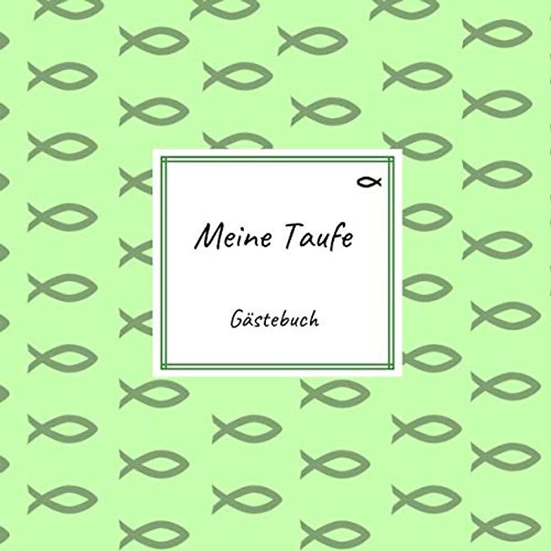 Meine Taufe: Erinnerungsbuch / Gästebuch zum Eintragen von Glückwünschen | 100 Seiten | Ichthys grün