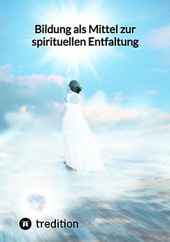 Bildung als Mittel zur spirituellen Entfaltung