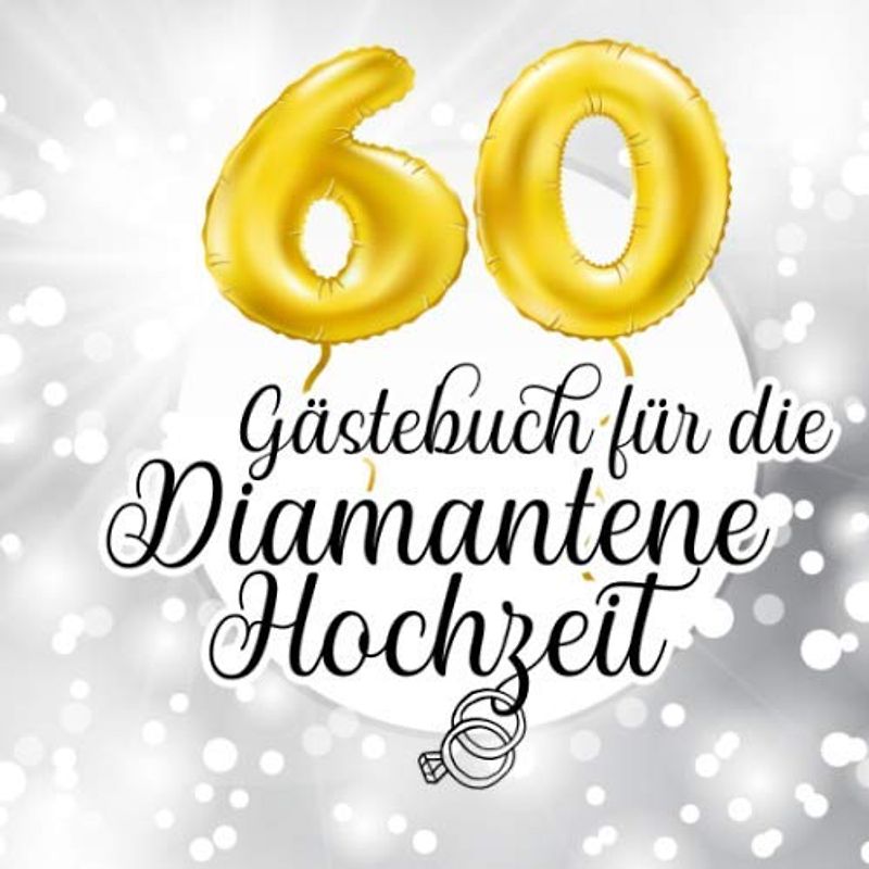 Gästebuch für die Diamantene Hochzeit: Farbiges Gästebuch und Erinnerungsalbum zur Diamanthochzeit und als Geschenk zum 60. Hochzeitstag
