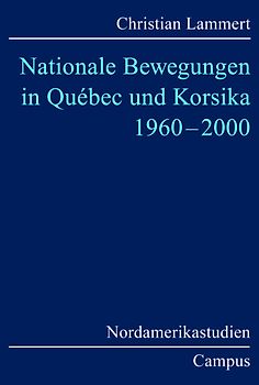 Nationale Bewegungen in Québec und Korsika 1960-2000