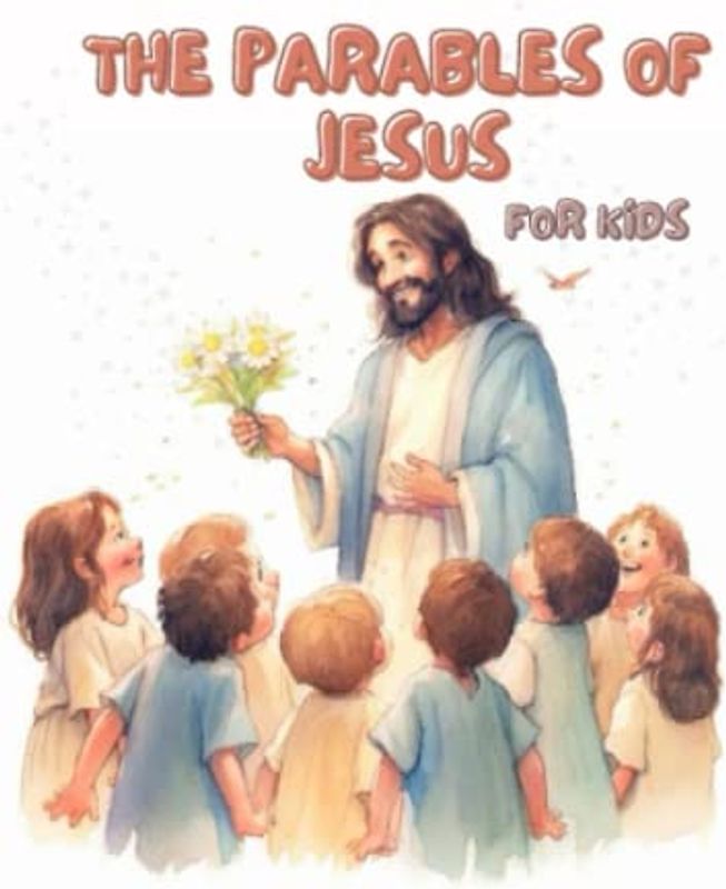 The Parables of Jesus for Kids. Educational Christian Books for Kids (Spiritual Books for Kids, Band 3)