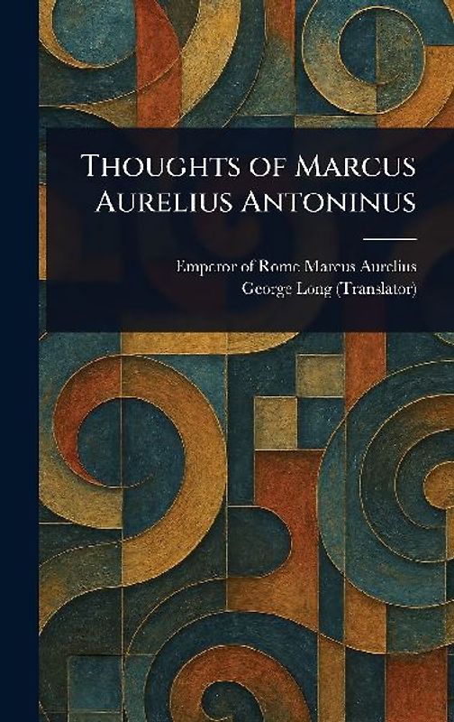 Thoughts of Marcus Aurelius Antoninus
