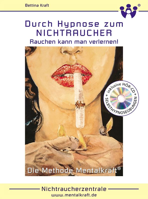 Durch Hypnose zum Nichtraucher. Rauchen kann man verlernen. Mit Hör-CD und Selbsthypnoseübungen