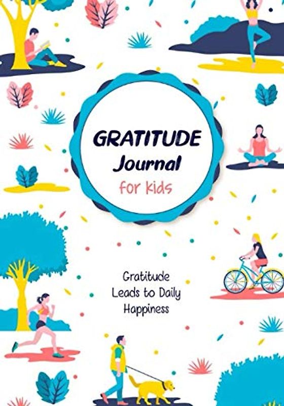 Gratitude Leads to Daily Happiness: Gratitude Journal For Kids, The Architecture Of Happiness (Growth Mindset Journal For Kids, Band 1)