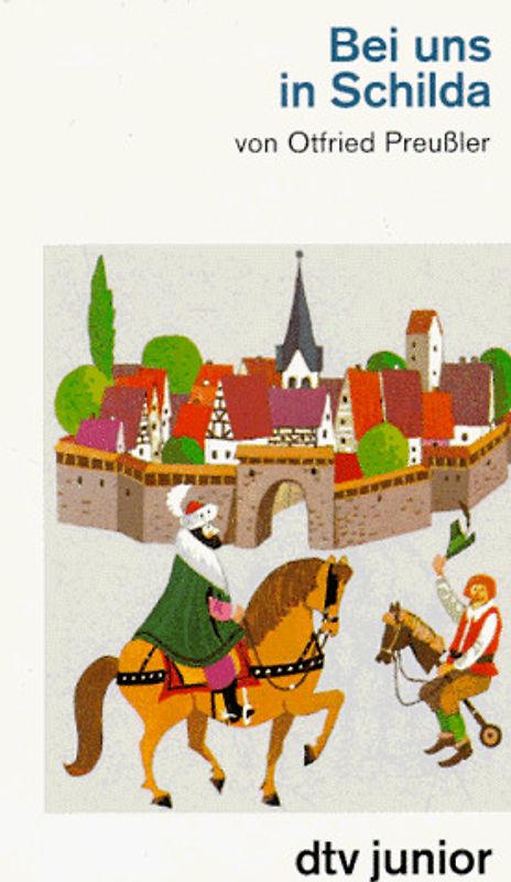 Bei uns in Schilda. Die wahre Geschichte der Schildbürger nach den Aufzeichnungen des Stadtschreibers Jeremias Punktum