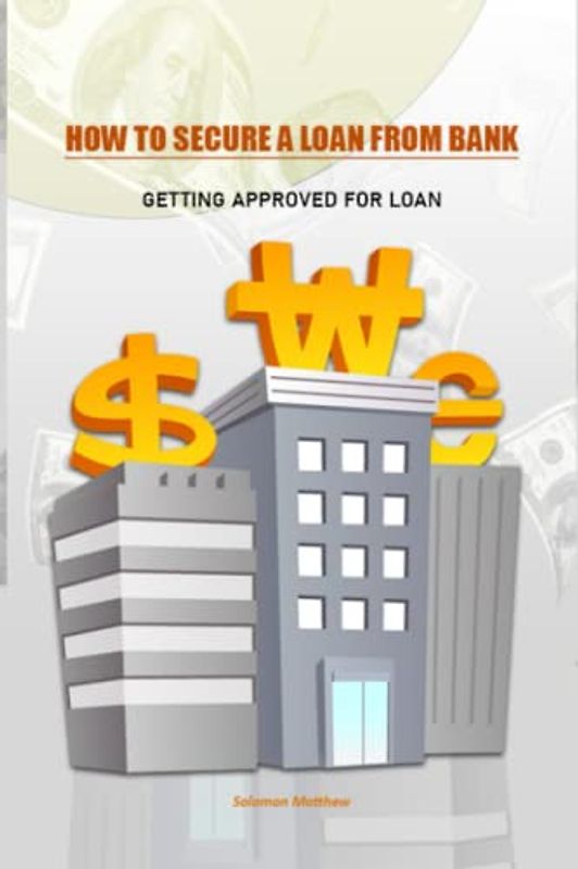 How to Secure a Loan from Bank: Getting approved for a loan