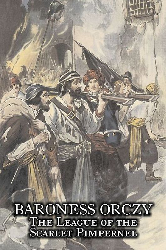 The League of the Scarlet Pimpernel by Baroness Orczy Juvenile Fiction, Action & Adventure