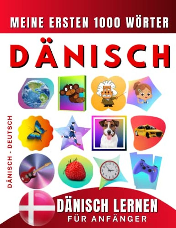 Dänisch lernen für Anfänger, meine ersten 1000 Wörter: Zweisprachiges Dänisch-Deutsch-Lernbuch für Kinder und Erwachsene