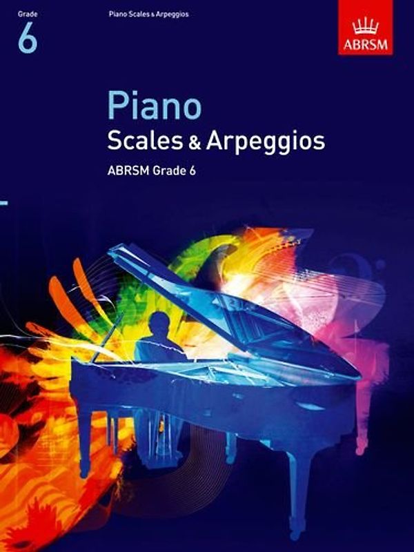 Piano Scales & Arpeggios, Grade 6 (Abrsm Scales & Arpeggios) - ABRSM
