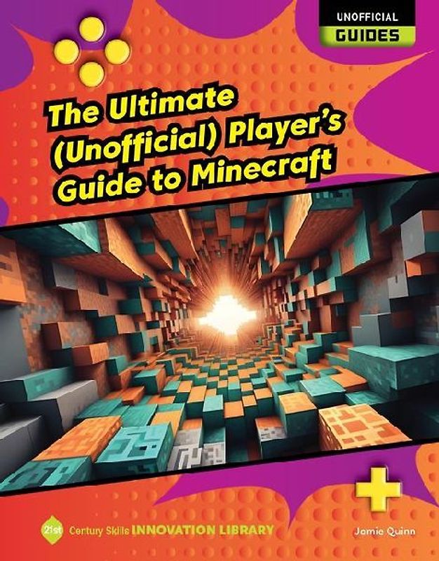 The Ultimate (Unofficial) Player's Guide to Minecraft