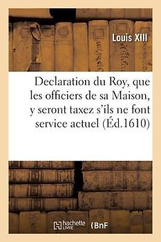 Declaration Du Roy, Que Les Officiers de Sa Maison Et Autres Exempts Des Tailles
