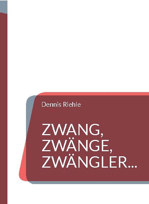 Zwang, Zwänge, Zwängler...