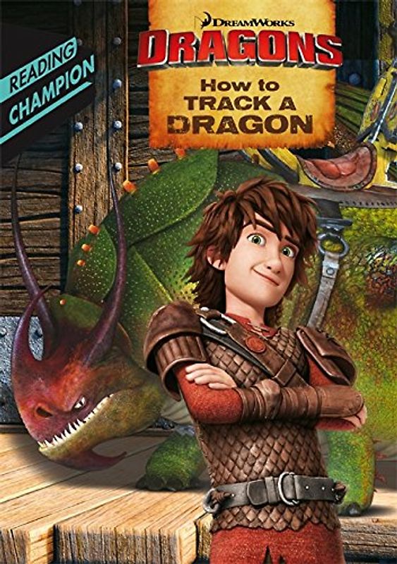 How to Track a Dragon: Reading Champion Turquoise Level 7 (DreamWorks Dragon Readers, Band 5)