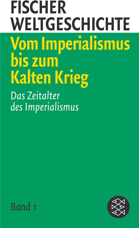 Fischer Weltgeschichte 6: Vom Imperialismus bis zum Kalten Krieg. Das Zeitalter des Imperialismus /Europa 1918 bis 1945 /Europa nach dem Zweiten Weltkrieg