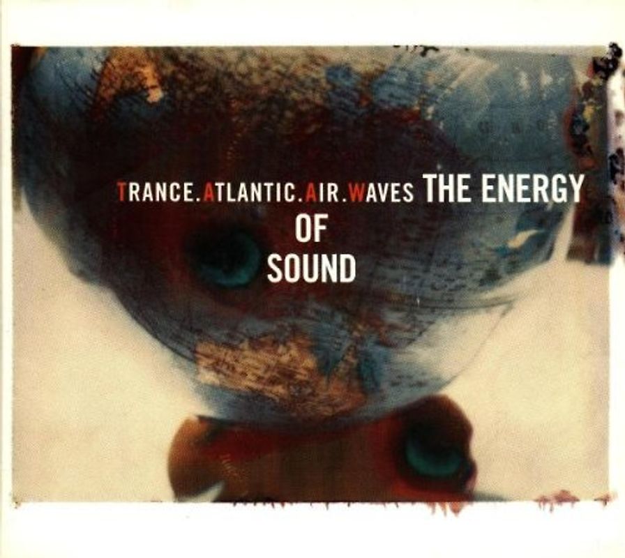 Trance Atlantic Air Waves - The Energy of Sound