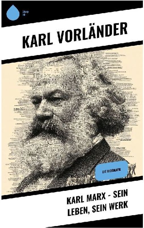 Karl Marx - Sein Leben, Sein Werk