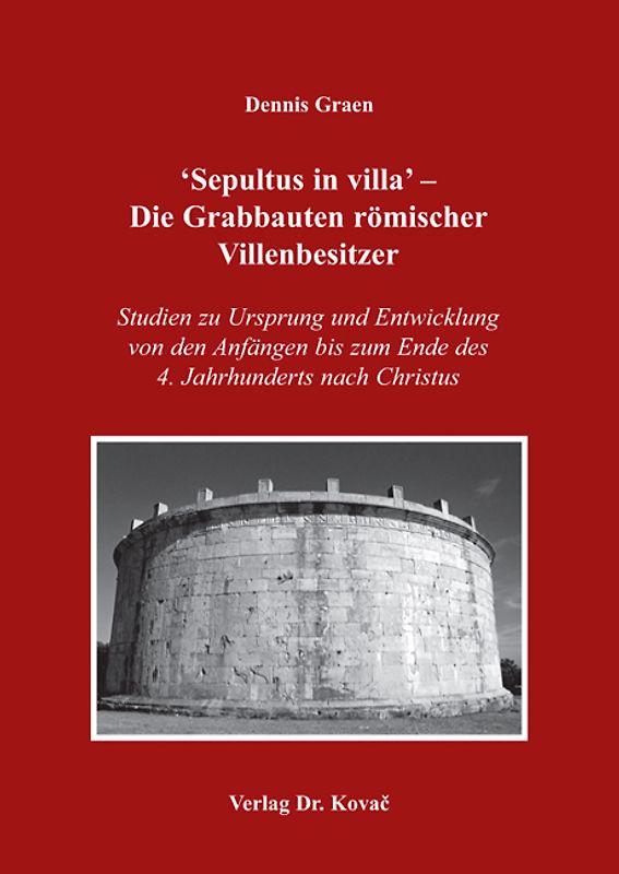 'Sepultus in villa' - Die Grabbauten römischer Villenbesitzer