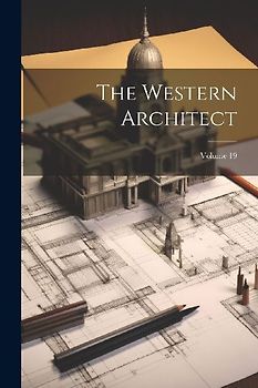 The Western Architect; Volume 19