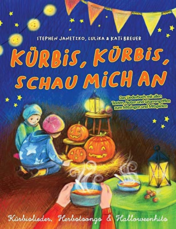 Kürbis, Kürbis, schau mich an - Kürbislieder, Herbstsongs & Halloweenhits: Das Liederbuch mit allen Texten, Noten und Gitarrengriffen zum Mitsingen und Mitspielen