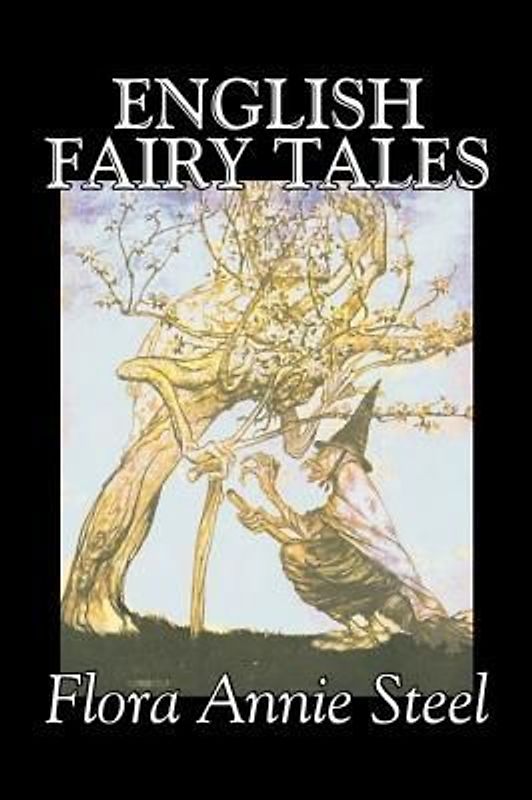 English Fairy Tales by Flora Annie Steel, Fiction, Classics, Fairy Tales & Folklore
