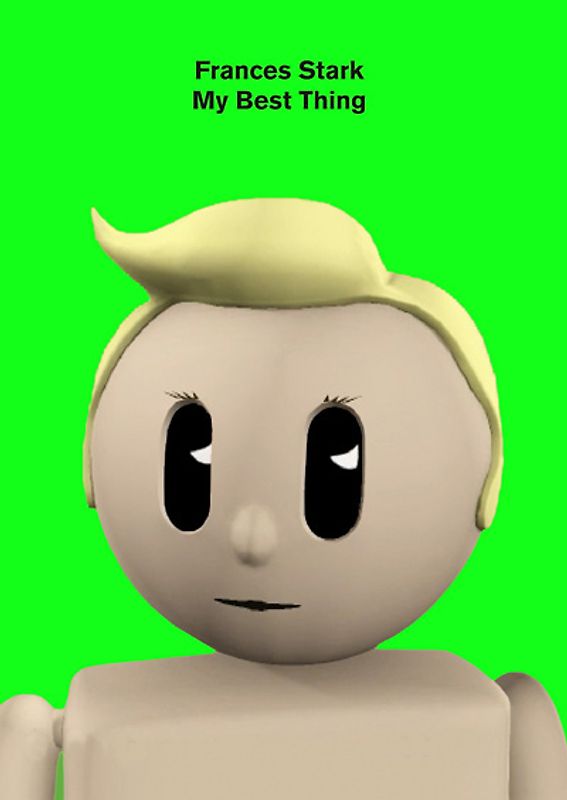 Frances Stark. My Best Thing