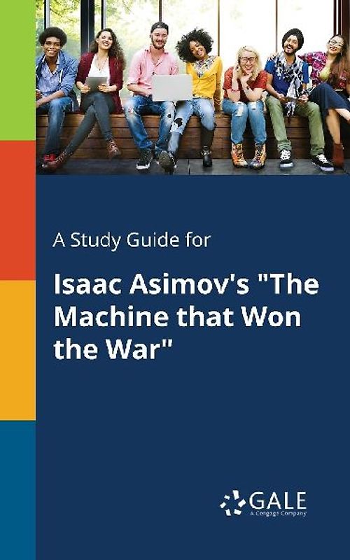 A Study Guide for Isaac Asimov's "The Machine That Won the War"