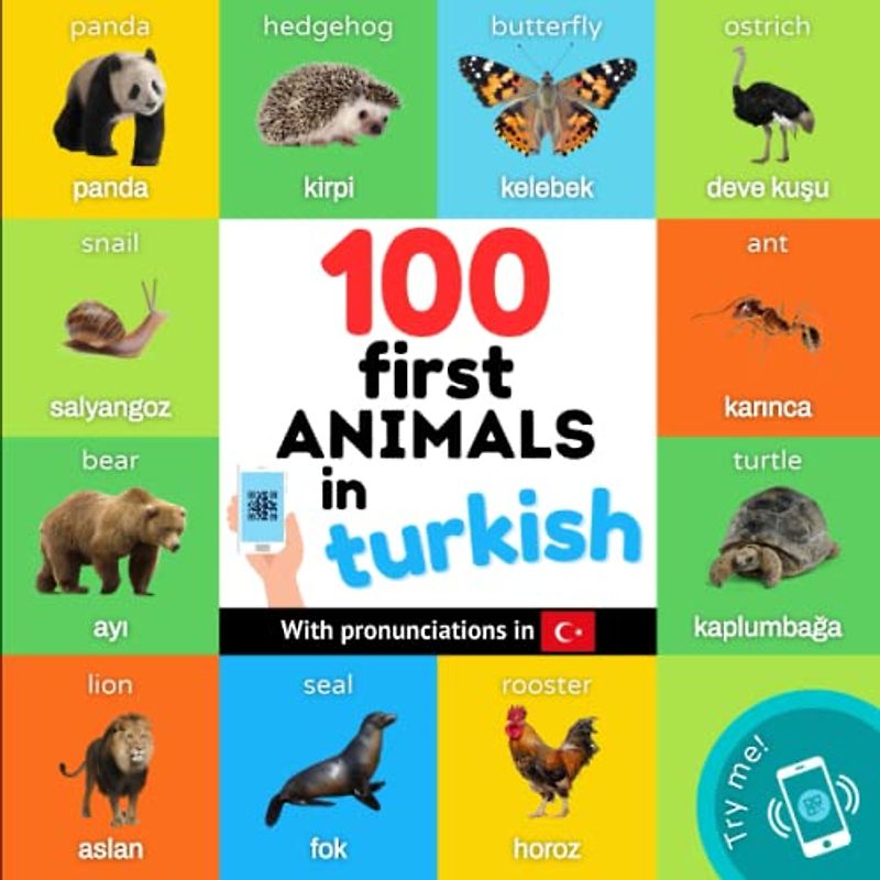 100 first animals in turkish: Bilingual picture book for kids: english / turkish with pronunciations (Learn Turkish)