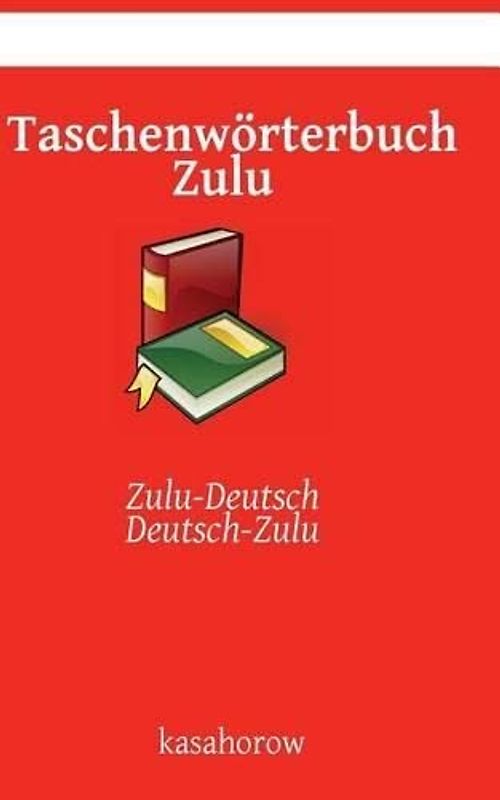 Taschenwörterbuch Zulu: Zulu-Deutsch, Deutsch-Zulu