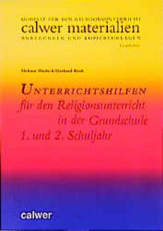 Unterrichtshilfen für den Religionsunterricht in der Grundschule 1. und 2. Schuljahr