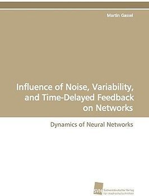 Influence of Noise, Variability, and Time-Delayed Feedback on Networks