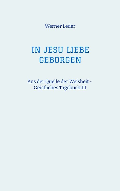 IN JESU LIEBE GEBORGEN - Zwiesprache mit Jesus
