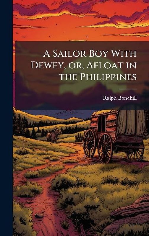 A Sailor Boy With Dewey, or, Afloat in the Philippines