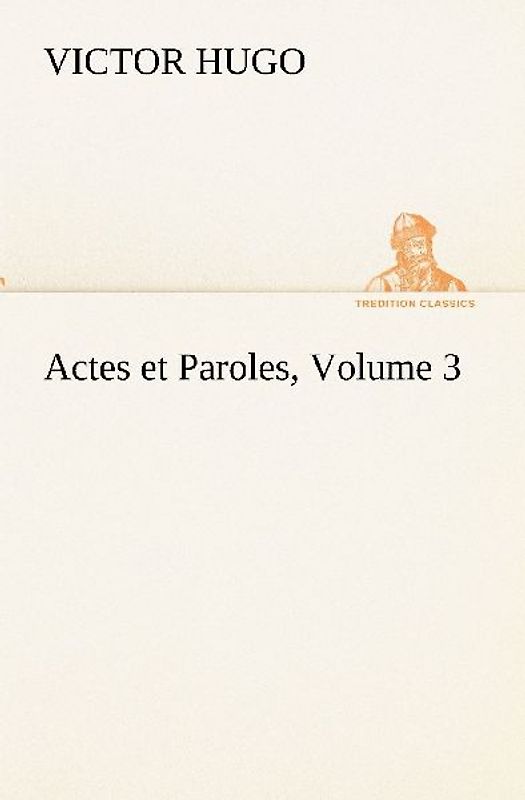 Actes et Paroles, Volume 3