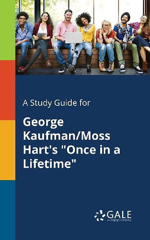 A Study Guide for George Kaufman/Moss Hart's "Once in a Lifetime"