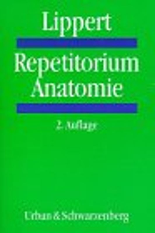 Repetitorium der Anatomie. 1180 Fragen und Antworten zur Wiederholung und zur Vorbereitung auf die mündliche Prüfung