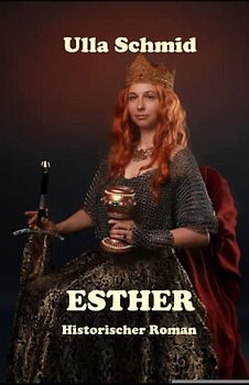 ESTHER: Historischer Roman